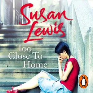 «Too Close To Home» by Susan Lewis