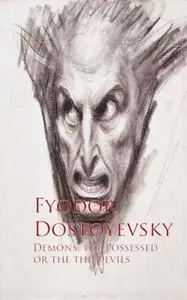 «Demons, the Possessed or the the Devils» by Fyodor Dostoyevsky