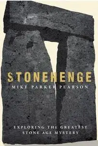 «Stonehenge» by Mike Parker Pearson