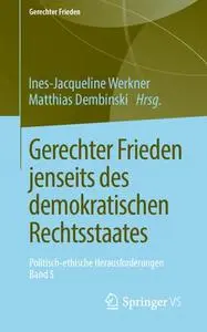 Gerechter Frieden jenseits des demokratischen Rechtsstaates: Politisch-ethische Herausforderungen • Band 5