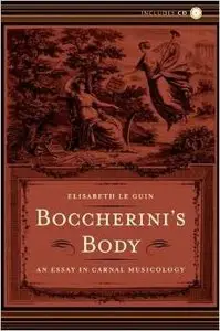 Boccherini's Body: An Essay in Carnal Musicology by Elisabeth Le Guin