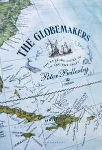 The Globemakers: The Curious Story of an Ancient Craft