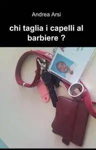 chi taglia i capelli al barbiere ?