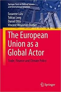 The European Union as a Global Actor: Trade, Finance and Climate Policy