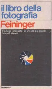 Andreas Feininger, "Il libro della fotografia"