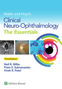 Walsh and Hoyt's Clinical Neuro-Ophthalmology : The Essentials, Third Edition