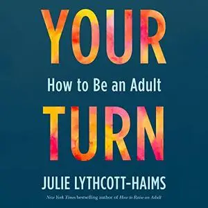 Your Turn: How to Be an Adult [Audiobook]