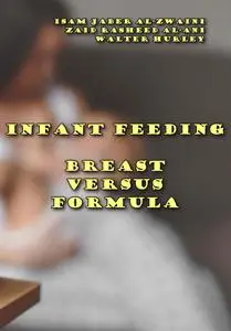 "Infant Feeding: Breast versus Formula" ed. by Isam Jaber Al-Zwaini, Zaid Rasheed Al-Ani, Walter Hurley