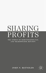 Sharing Profits: The Ethics of Remuneration, Tax and Shareholder Returns (Repost)