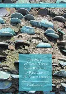 The Magic of Coin-Trees from Religion to Recreation: The Roots of a Ritual