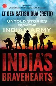 Indias Bravehearts : Untold Stories from the Indian Army