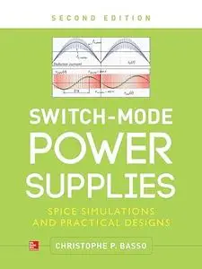 Switch-Mode Power Supplies, Second Edition: SPICE Simulations and Practical Designs (Repost)