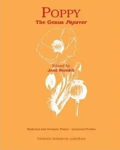 Poppy: The Genus Papaver (Medicinal and Aromatic Plants - Industrial Profiles) (repost)