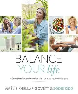 Balance Your Life: A Six-Week Plan for a Calmer, Healthier, Lighter You