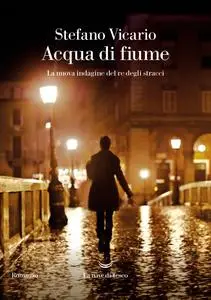 Stefano Vicario - Acqua di fiume. La nuova indagine del re degli stracci