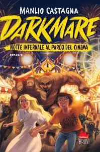 Darkmare. Notte infernale al parco del cinema - Manlio Castagna
