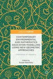 Contemporary Environmental and Mathematics Education Modelling Using New Geometric Approaches: Geometries of Liberation(Repost)