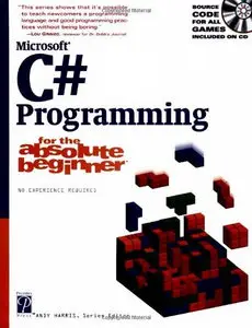 Andy Harris, «C# Programming for the Absolute Beginner»