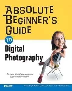 Absolute Beginner’s Guide to Digital Photography