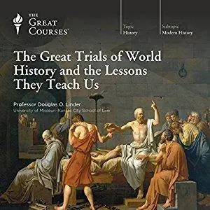 The Great Trials of World History and the Lessons They Teach Us [Audiobook]