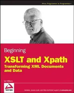 Beginning XSLT and XPath: Transforming XML Documents and Data