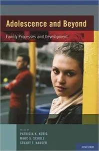 Adolescence and Beyond: Family Processes and Development (Repost)