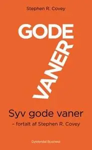 «7 gode vaner (kort udgave)» by Stephen R. Covey