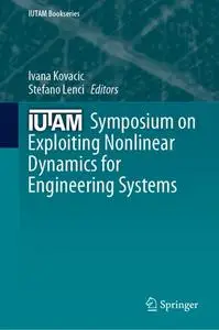 IUTAM Symposium on Exploiting Nonlinear Dynamics for Engineering Systems