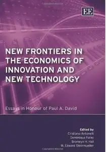 New Frontiers in the Economics of Innovation And New Technology: Essays in Honour of Paul A. David (repost)