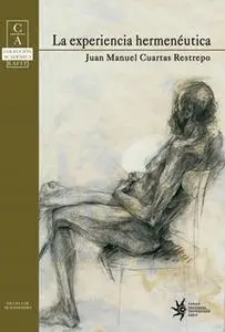 «La experiencia hermenéutica» by Juan Manuel Cuartas