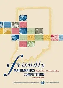 A Friendly Mathematics Competition: 35 Years of Teamwork in Indiana