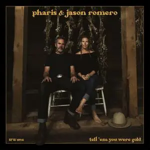 Pharis & Jason Romero - Tell 'Em You Were Gold (2022)