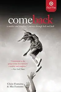 Come back : a mother and daughter's journey through hell and back