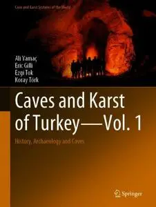Caves and Karst of Turkey - Vol. 1: History, Archaeology and Caves