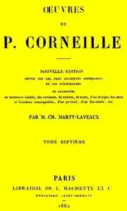 «Oeuvres de P. Corneille, Tome 07» by Pierre Corneille