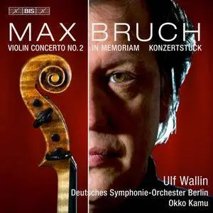 Ulf Wallin - Max Bruch: Violin Concerto No.2, In Memoriam, Konzertstück (2015)