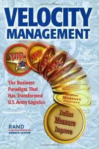 Velocity Management: The Business Paradigm that has Transformed U.S. Army Logistics