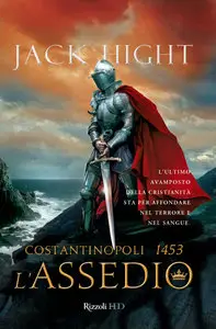 L'Assedio. Costantinopoli 1453 - Jack Hight 