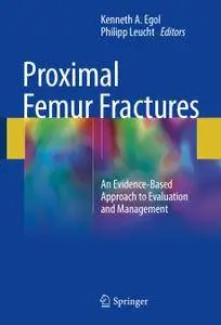 Proximal Femur Fractures: An Evidence-Based Approach to Evaluation and Management