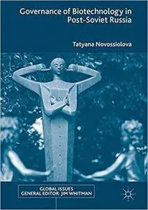 Governance of Biotechnology in Post-Soviet Russia