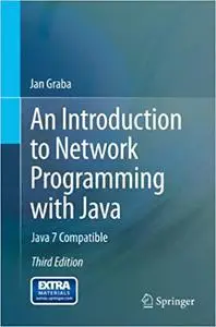 An Introduction to Network Programming with Java: Java 7 Compatible (Repost)