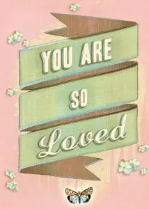 «You Are So Loved» by Chronicle Books