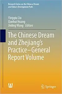 The Chinese Dream and Zhejiang’s Practice—General Report Volume