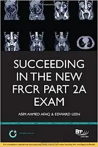 Succeeding in the New FRCR Part 2a Exam: Single Best Answer