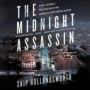 The Midnight Assassin: Panic, Scandal, and the Hunt for America's First Serial Killer [Audiobook]