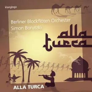 Nora Thiele, Berliner Blockflöten Orchester & Simon Borutzki - Alla turca (2018) [Official Digital Download]