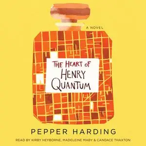 «The Heart of Henry Quantum» by Pepper Harding