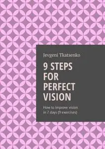 «9 steps for perfect vision» by Jevgeni Tkatsenko