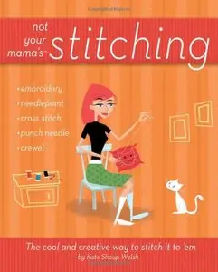 Not Your Mama's Stitching: The Cool and Creative Way to Stitch It To 'Em [Repost]