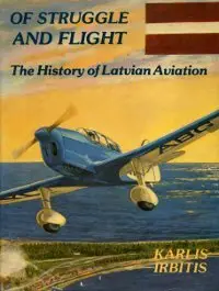 Of Struggle and Flight - The History of Latvian Aviation
